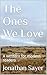 The Ones We Love by Jonathan Sayer