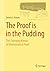 The Proof is in the Pudding: The Changing Nature of Mathematical Proof