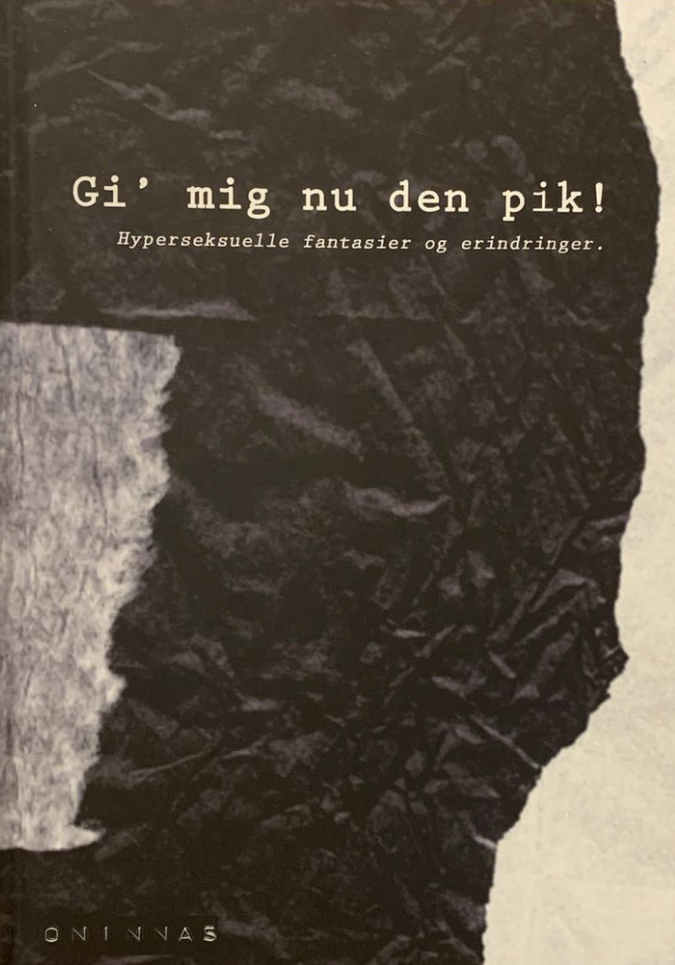 Title: Gi’ mig nu den pik! Hyperseksuelle fantasier og erindringer