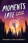 Moments Late: a S...