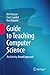 Guide to Teaching Computer Science: An Activity-Based Approach