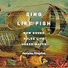 Sing Like Fish by Amorina Kingdon