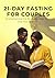 21-Day Fasting for Couples:...