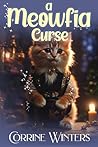 A Meowfia Curse: A Paranormal Cozy Mystery (The Meow Mafia Mysteries Book 7) A Meowfia Curse: A Paranormal Cozy Mystery (The Meow Mafia Mysteries Book 7)