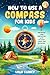 How to Use a Compass for Kids by Wally Clancy