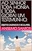 AO SENHOR TODA HONRA E TODA GLORIA! UM TESTEMUNHO. by Anselmo Santos
