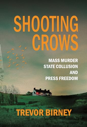 Shooting Crows: Mass Murder, State Collusion and Press Freedom (Paperback)