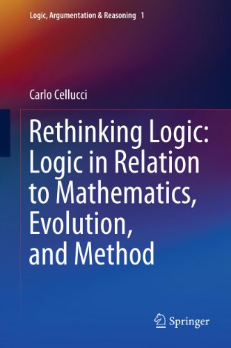 Rethinking Logic: Logic in Relation to Mathematics, Evolution, and Method (Logic, Argumentation & Reasoning)