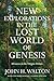 New Explorations in the Lost World of Genesis: Advances in the Origins Debate (The Lost World Series)