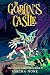 The Goblin's Castle by Sorcha Monk