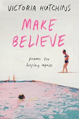 Make Believe: Poems for Hoping Again