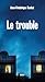 LE TROUBLE