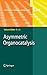 Asymmetric Organocatalysis ...