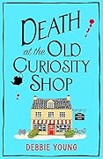 Death at the Old Curiosity Shop (Cotswold Curiosity Shop Mysteries, #1)