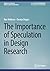 The Importance of Speculation in Design Research (Synthesis Lectures on Human-Centered Informatics)