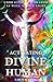 Activating The Divine Human: Embracing Our Shadow As Well As Our Light