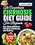 The Comprehensive Cirrhosis Diet Guide for Beginners by G. Hanley Howe