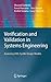 Verification and Validation in Systems Engineering: Assessing UML/SysML Design Models