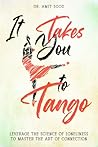 It Takes You to Tango: Leverage the science of loneliness to master the art of connection