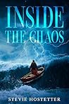 Inside The Chaos by Stevie Hostetter Inside The Chaos by Stevie Hostetter