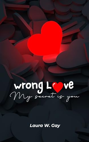 Wrong Love: My secret is you (Italian Edition)