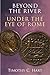 Beyond the River, Under the Eye of Rome by Timothy C Hart