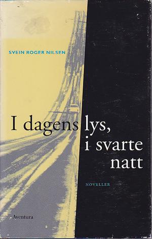 I dagens lys, i svarte natt