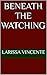 Beneath the Watching: A Dar...