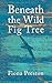 Beneath the Wild Fig Tree by Fiona  Preston