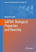 Advances in Experimental Medicine and Biology, Volume 985: GAPDH: Biological Properties and Diversity