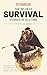 The Wildest Survival Stories of All Time by Alex Robinson