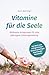Vitamine für die Seele: Ver...