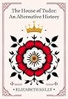 Book cover for The House of Tudor: An Alternative History (The Tudors #10)