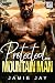 Protected by the Mountain Man by Jamie Jay