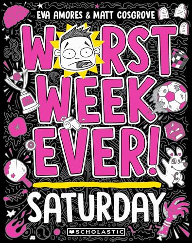 Saturday (Worst Week Ever! #6)