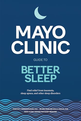 Mayo Clinic Guide to Better Sleep: Find relief from insomnia, sleep apnea and other sleep disorders (Kindle Edition)