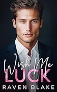 Wish Me Luck: A Secret Baby Billionaire Romance
