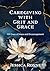 Caregiving with Grit and Gr...