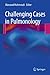 Challenging Cases in Pulmonology