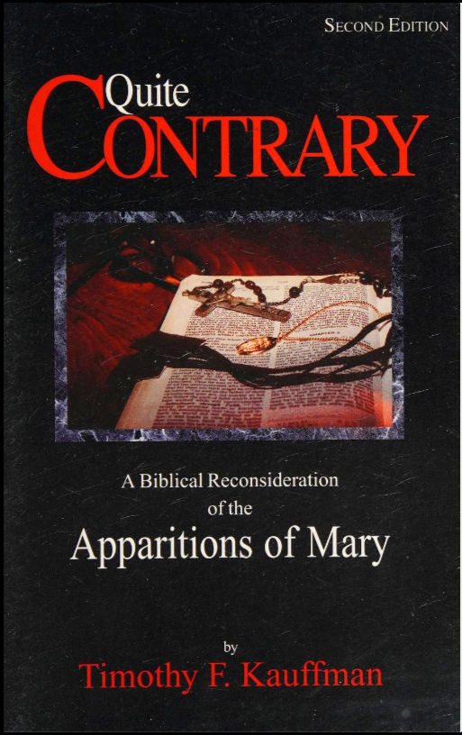 Quite Contrary: A Biblical Reconsideration of the Apparitions of Mary (Paperback)