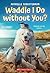 Waddle I Do Without You? by Michelle Schusterman