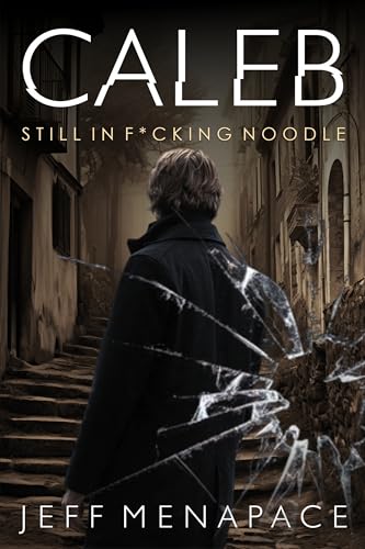 Caleb: Still in F*cking Noodle (Caleb Lambert Thriller Book 4)