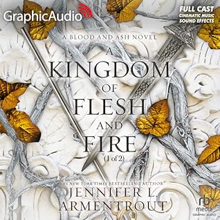 A Kingdom of Flesh and Fire (Part 1 of 2) [Dramatized Adaptation] (Blood and Ash, #2.1)