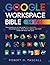 The Google Workspace Bible:...
