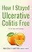 How I Stayed Ulcerative Colitis Free by Nicole Carter