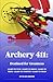 Archery 411:: Destined for Greatness
