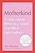 Motherkind: A New Way to Thrive in a World of Endless Expectations
