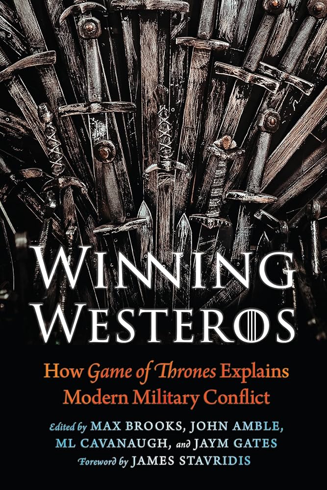 Winning Westeros: How Game of Thrones Explains Modern Military Conflict