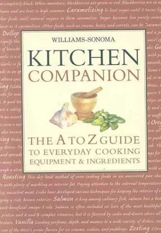 Kitchen Companion: The A to Z Everyday Cooking, Equipment, and Ingredients