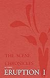 Eruption I: The Scene Chronicles